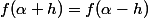 f(\alpha+h)=f(\alpha-h)