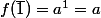 f(\bar{1})=a^1=a