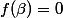 f(\beta)=0