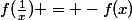 f(\frac{1}{x}) = -f(x)