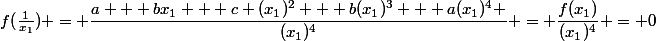 f(\frac{1}{x_{1}}) = \dfrac{a + bx_{1} + c (x_{1})^{2} + b(x_{1})^{3} + a(x_{1})^{4} }{(x_{1})^{4}} = \dfrac{f(x_{1})}{(x_{1})^{4}} = 0