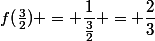 f(\frac{3}{2}) = \dfrac{1}{\frac{3}{2}} = \dfrac{2}{3}