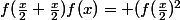 f(\frac{x}{2}+\frac{x}{2})f(x)= (f(\frac{x}{2})^{2}