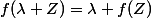 f(\lambda Z)=\lambda f(Z)