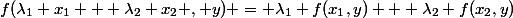 f(\lambda_1 x_1 + \lambda_2 x_2 , y) = \lambda_1 f(x_1,y) + \lambda_2 f(x_2,y)