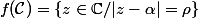 f(\mathcal{C})=\{z\in\mathbb{C}/|z-\alpha|=\rho\}