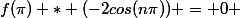 f(\pi) * (-2cos(n\pi)) = 0 
