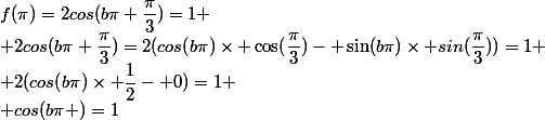 f(\pi)=2cos(b\pi+\dfrac{\pi}{3})=1
 \\ 2cos(b\pi+\dfrac{\pi}{3})=2(cos(b\pi)\times \cos(\dfrac{\pi}{3})- \sin(b\pi)\times sin(\dfrac{\pi}{3}))=1
 \\ 2(cos(b\pi)\times \dfrac{1}{2}- 0)=1
 \\ cos(b\pi )=1