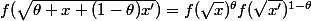 f(\sqrt{\theta x+(1-\theta)x'})=f(\sqrt{x})^{\theta}f(\sqrt{x'})^{1-\theta}