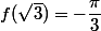 f(\sqrt{3})=-\dfrac{\pi}{3}