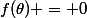 f(\theta) = 0