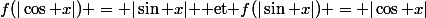 f(|\cos x|) = |\sin x| $ et$ f(|\sin x|) = |\cos x|