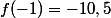 f(-1)=-10,5