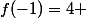 f(-1)=4 