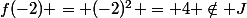 f(-2) = (-2)^2 = 4 \notin J