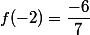 f(-2)=\dfrac{-6}{7}