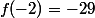 f(-2)=-29
