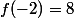 f(-2)=8