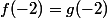 f(-2)=g(-2)