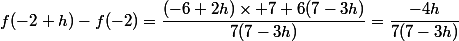 f(-2+h)-f(-2)=\dfrac{(-6+2h)\times 7+6(7-3h)}{7(7-3h)}=\dfrac{-4h}{7(7-3h)}
