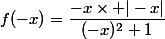 f(-x)=\dfrac{-x\times |-x|}{(-x)^2+1}