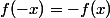 f(-x)=-f(x)