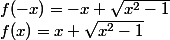 f(x)=x+\sqrt{x^2-1}\quad&nbsp;&nbsp;f(-x)=-x+\sqrt{x^2-1}