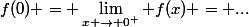 f(0) = \lim_{x \to 0^+} f(x) = ...