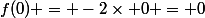 f(0) = -2\times 0 = 0