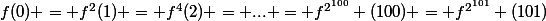 f(0) = f^2(1) = f^4(2) = ... = f^{2^{100}} (100) = f^{2^{101}} (101)