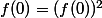 f(0)=(f(0))^2