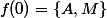 f(0)=\{A,M\}