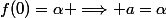 f(0)=\alpha \Longrightarrow a=\alpha