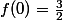 f(0)=\frac{3}{2}