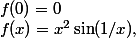 f(x)=x^2\sin(1/x),\;f(0)=0