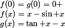 f(x)=x-\sin x;g(x)=\tan x-x;f(0)=g(0)=0 
