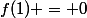 f(1) = 0