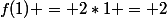 f(1) = 2*1 = 2