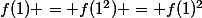 f(1) = f(1^2) = f(1)^2
