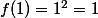 f(1)=1^2=1