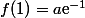 f(1)=a\text{e}^{-1}