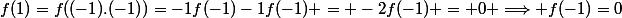 f(1)=f((-1).(-1))=-1f(-1)-1f(-1) = -2f(-1) = 0 \Longrightarrow f(-1)=0