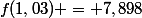 f(1,03) = 7,898
