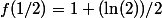 f(1/2)=1+(\ln(2))/2