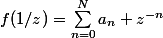 f(1/z)=\sum_{n=0}^{N}{a_n z^{-n}}