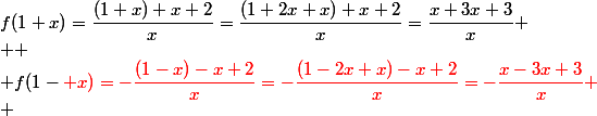 f(1+x)=\dfrac{(1+x)+x+2}{x}=\dfrac{(1+2x+x)+x+2}{x}=\dfrac{x+3x+3}{x}
 \\ 
 \\ f(1-{\red x)=-\dfrac{(1-x)-x+2}{x}=-\dfrac{(1-2x+x)-x+2}{x}=-\dfrac{x-3x+3}{x}
 \\ 