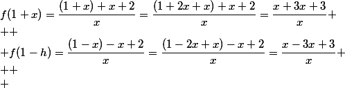 f(1+x)=\dfrac{(1+x)+x+2}{x}=\dfrac{(1+2x+x)+x+2}{x}=\dfrac{x+3x+3}{x}
 \\ 
 \\ f(1-h)=\dfrac{(1-x)-x+2}{x}=\dfrac{(1-2x+x)-x+2}{x}=\dfrac{x-3x+3}{x}
 \\ 
 \\ 