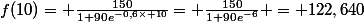f(10)= \frac{150}{1+90e^{-0,6\times 10}}= \frac{150}{1+90e^{-6}} = 122,640