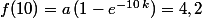 f(10)=a\,(1-e^{-10\,k})=4,2