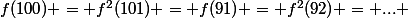 f(100) = f^2(101) = f(91) = f^2(92) = ... 